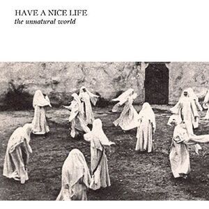 Have a Nice Life - Unnatural World  CD